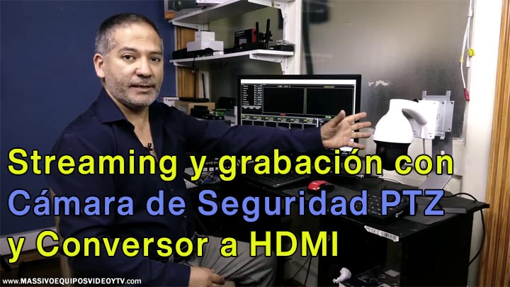 😎Video Streaming con cámara de seguridad PTZ + Conversor a HDMI.